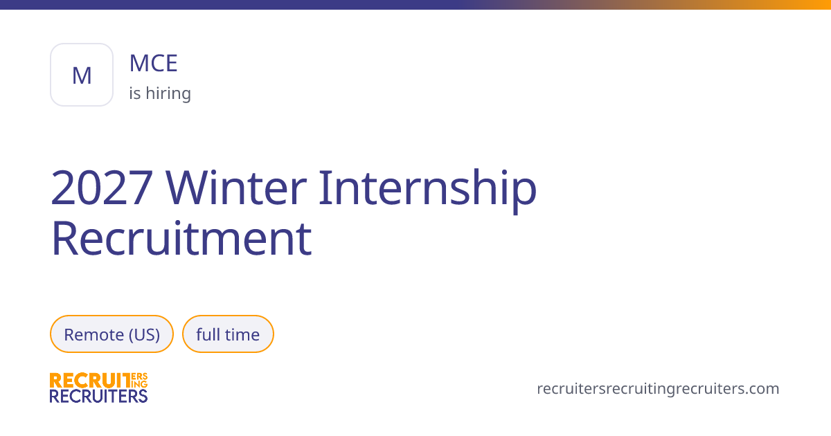 2027 Winter Internship Recruitment at MCE (Remote (US)) · Recruiters ...