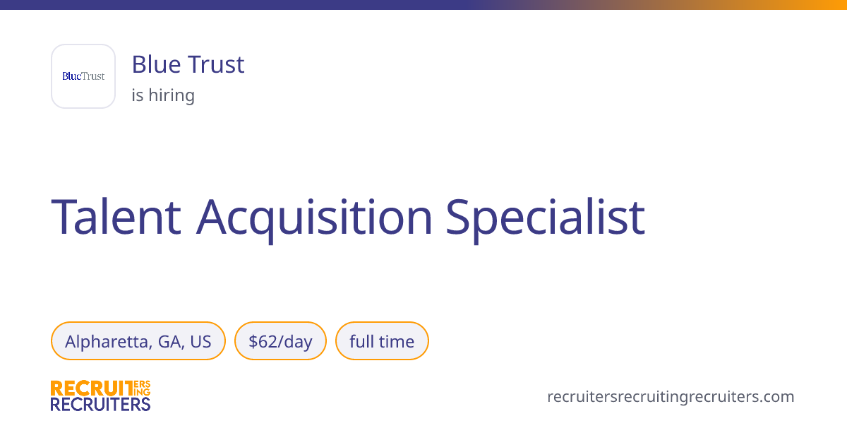 Talent Acquisition Specialist at Blue Trust (Alpharetta, GA, US ...