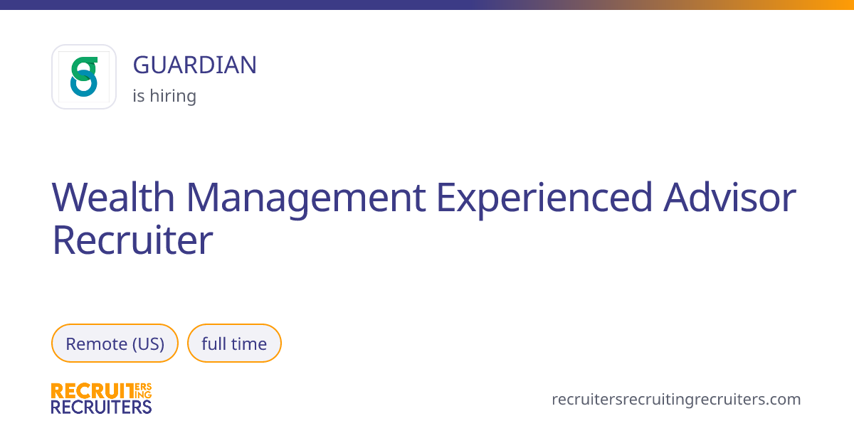 Wealth Management Experienced Advisor Recruiter at GUARDIAN (Remote (US ...